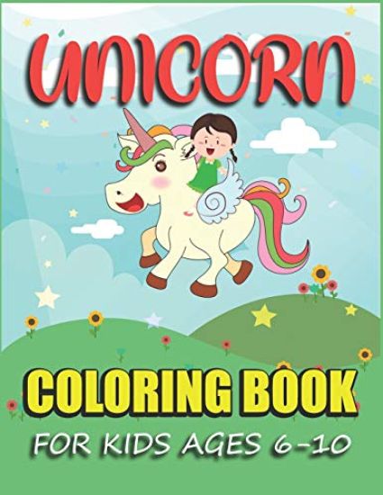 Unicorn Coloring Book for Kids Ages 6-10: Fun Coloring Book For Kids Wonderful Unicorn Coloring Pages for Kids Ages 6-10