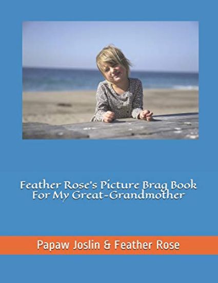Feather Rose's Picture Brag Book For My Great-Grandmother