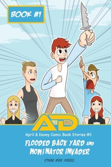 April & Davey Comic Book Stories #1: Flooded Back Yard & Mominator Invader