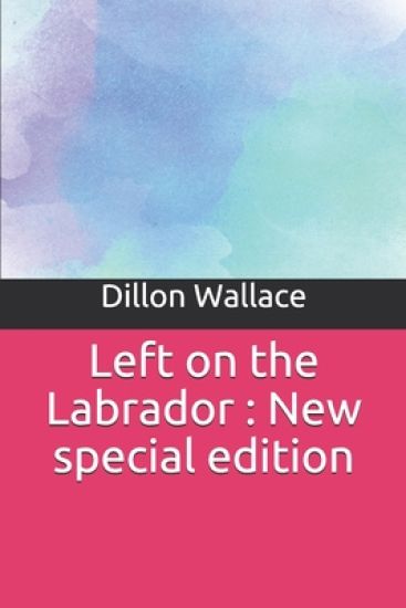 Left on the Labrador: New special edition