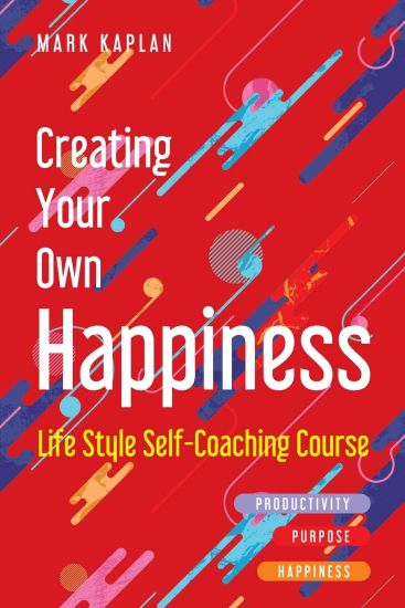 Creating Your Own Happiness: Lifestyle Self-Coaching Course