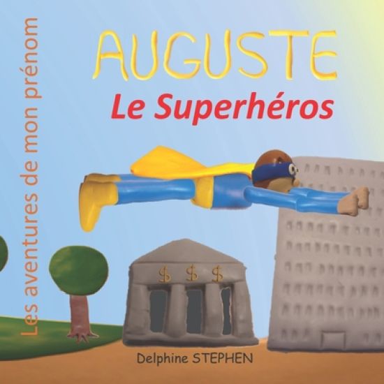 Auguste le Superhéros: Les aventures de mon prénom