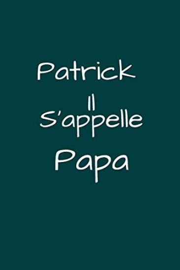 Patrick il s'appelle Papa