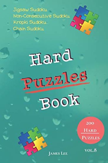 Hard Puzzles Book - Jigsaw Sudoku, Non-Consecutive Sudoku, Kropki Sudoku, Chain Sudoku - 200 Hard Puzzles vol.8