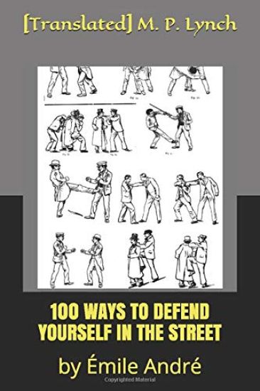 100 Ways to Defend Yourself in the Street: by Émile André