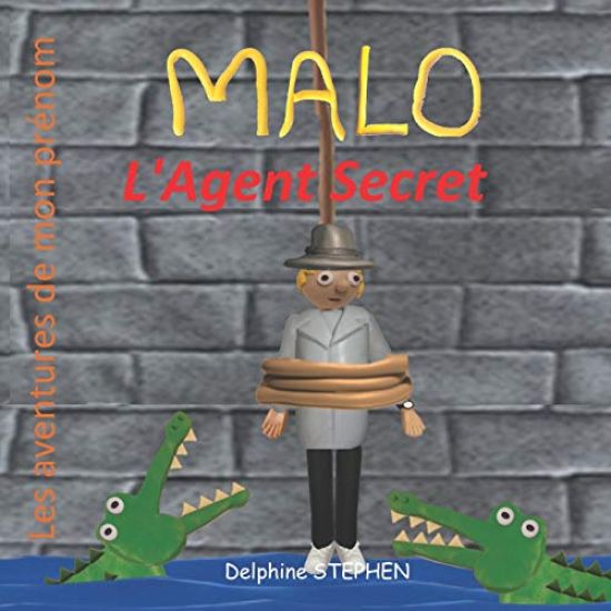 Malo l'Agent Secret: Les Aventures de mon prénom