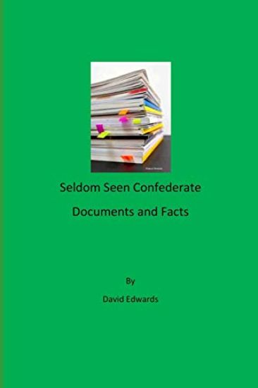 Seldom Seen Confederate Documents and Facts
