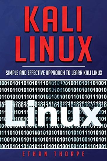 Kali Linux: Simple and Effective Approach to Learn Kali Linux