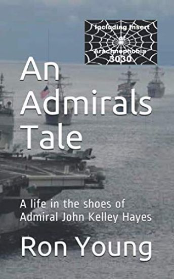 An Admirals Tale: A life in the shoes of Admiral John Kelley Hayes