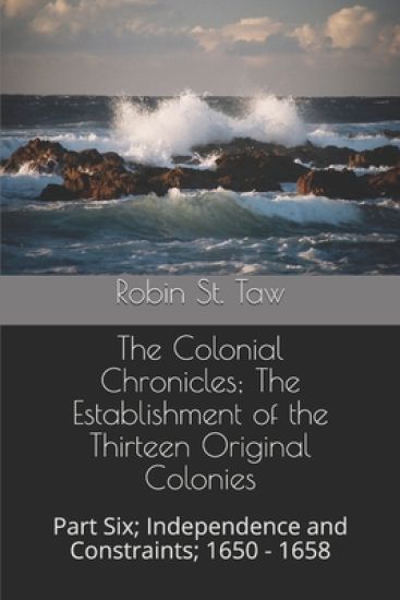 The Colonial Chronicles; The Establishment of the Thirteen Original Colonies