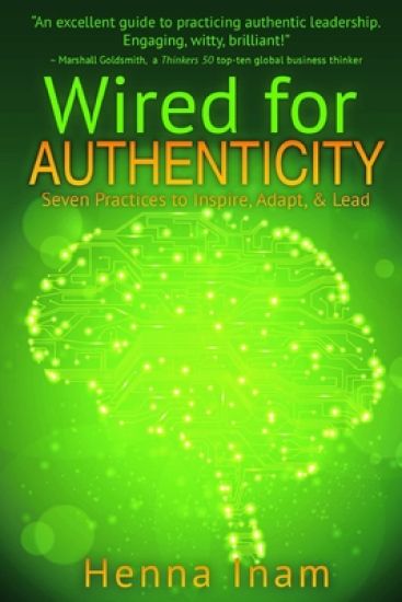 Wired for Authenticity: Seven Practices to Inspire, Adapt, & Lead