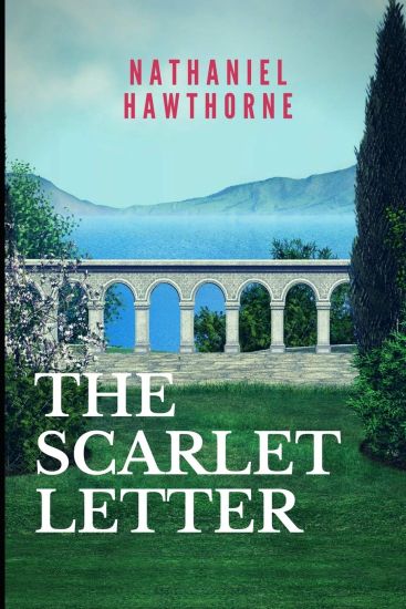 The Scarlet Letter: New Edition - Scarlet Letter by Nathaniel Hawthorne