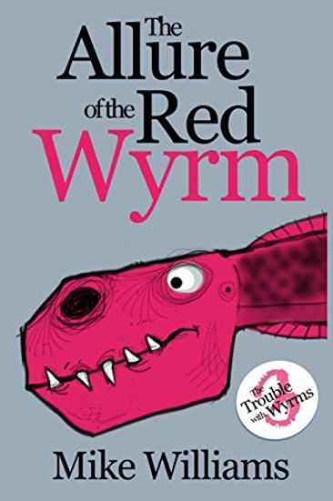 The Allure of the Red Wyrm: Part Three of 'The Trouble with Wyrms' Trilogy