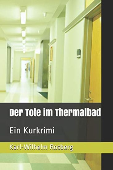 Der Tote im Thermalbad: Ein Kurkrimi