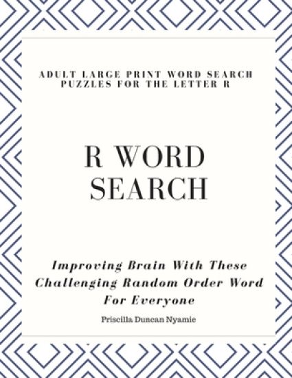 R Word Search Adult Large Print Word Search Puzzles for the Letter R: Improving Brain With These Challenging Random Order Word For Everyone