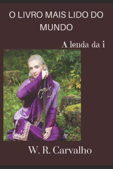 O Livro Mais Lido Do Mundo: A lenda da i