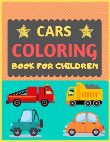 Cars Coloring Book for Children: Cool cars and vehicles trucks coloring book for kids & toddlers -trucks and cars for preschooler-coloring book for bo