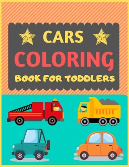 Cars Coloring Book for Toddlers: Cool cars and vehicles trucks coloring book for kids & toddlers -trucks and cars for preschooler-coloring book for bo