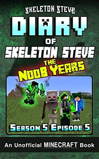 Diary of Minecraft Skeleton Steve the Noob Years - Season 5 Episode 5 (Book 29): Unofficial Minecraft Books for Kids, Teens, & Nerds - Adventure Fan F