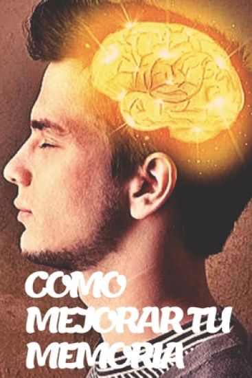Como Mejorar Tu Memoria: Claves para fortalecer tu memoria al máximo!