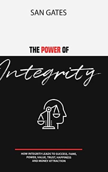 The Power of Integrity - How Integrit? Leads To ?u?????, F?m?, ??w?r, V?lu?, Tru?t, H???in???, ?nd M?n?? Attra