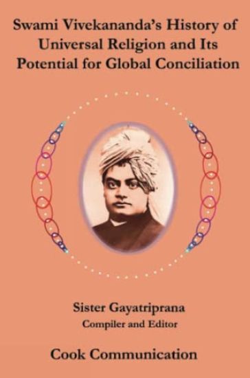 Swami Vivekananda's History of Universal Religion and its Potential for Global Reconciliation