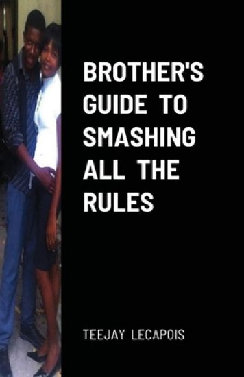 Brother's Guide To Smashing All The Rules