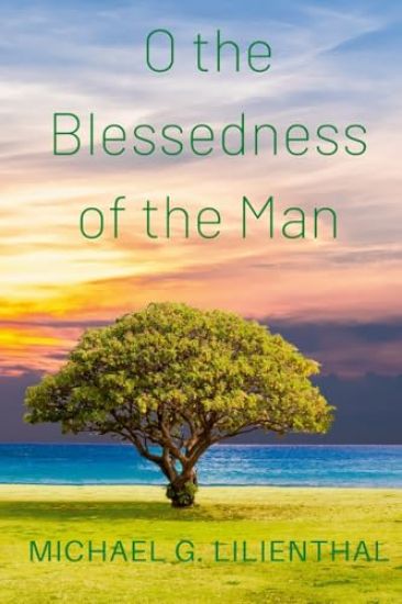 O the Blessedness of the Man