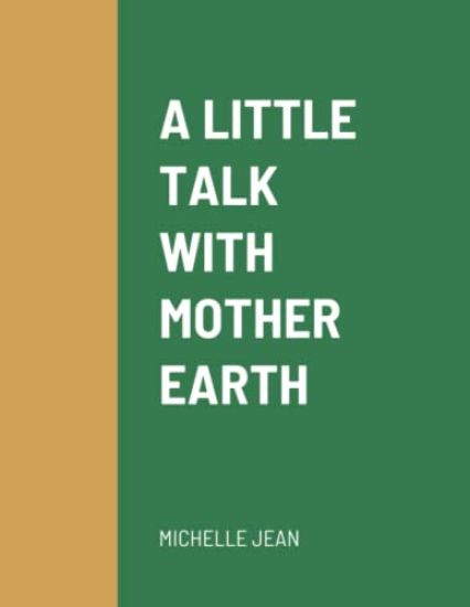 A Little Talk with Mother Earth