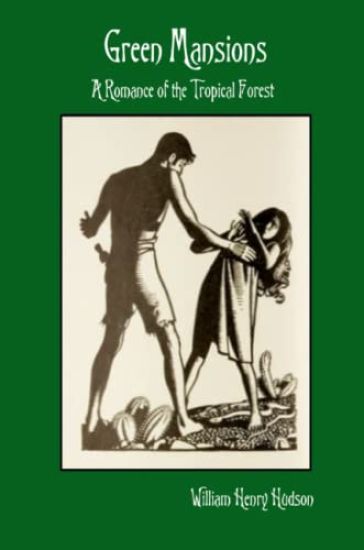 Green Mansions: A Romance of the Tropical Forest
