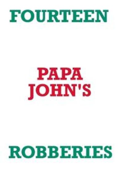 Fourteen Papa John's Robberies