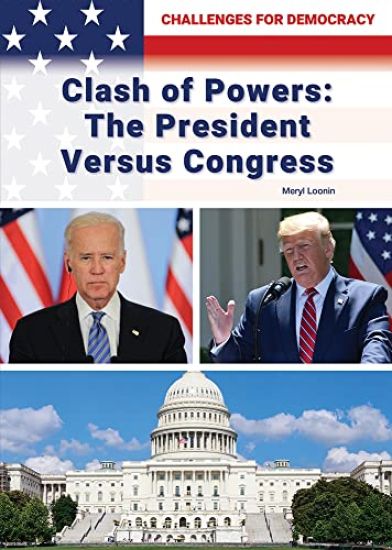 Clash of Powers: The President Versus Congress