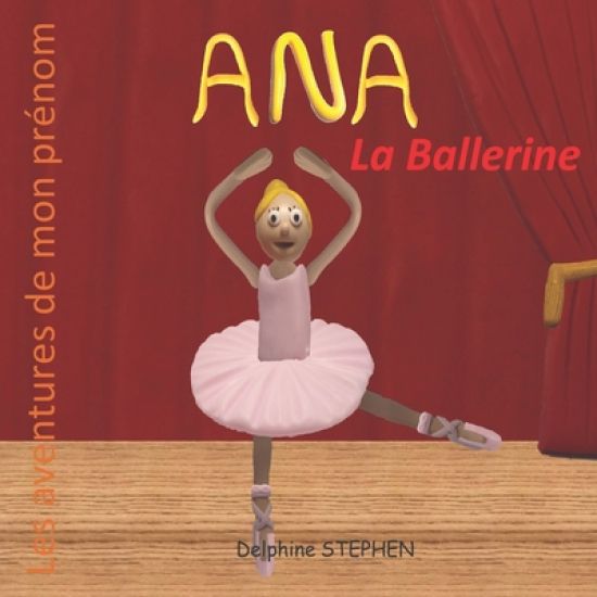Ana la Ballerine: Les aventures de mon prénom