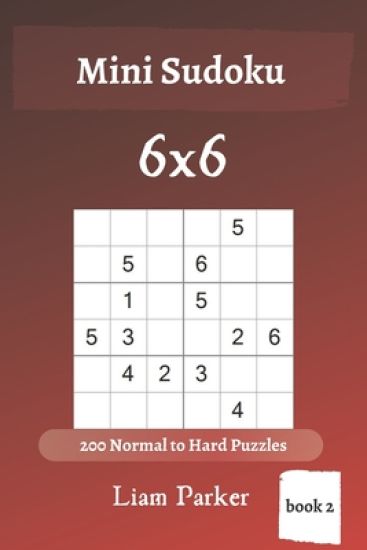 Mini Sudoku - 200 Normal to Hard Puzzles 6x6 (book 2)