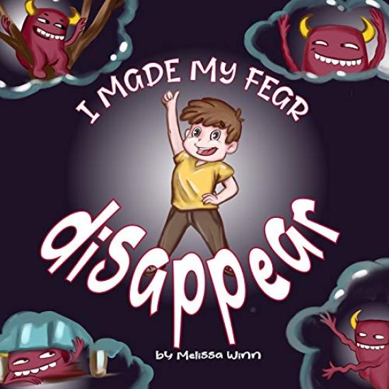 I Made My Fear Disappear: Help Kids Overcome a Fear of Monsters Under the Bed, Bedtimes Story Fiction Children's Picture Book Ages 3 5, Emotions