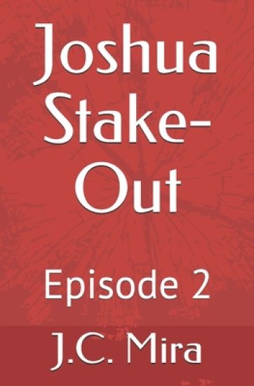 Joshua's Stake-Out: Episode 2