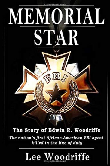 Memorial Star: The story of Edwin R. Woodriffe, the first African-American FBI agent killed in the line of duty