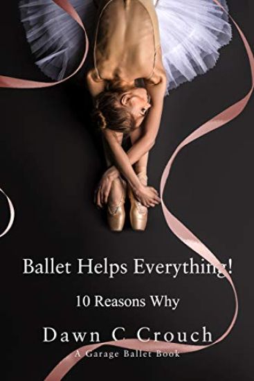 Ballet Helps Everything!