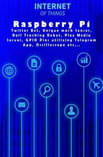 Raspberry Pi - Modern Tech: Twitter Bot, Unique mark Sensor, Ball Tracking Robot, Plex Media Server, GPIO Pins utilizing Telegram App, Oscilloscop