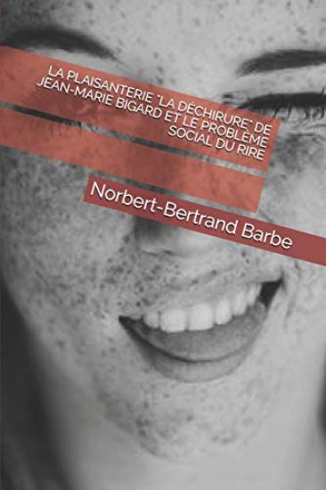 La Plaisanterie "La Déchirure" de Jean-Marie Bigard Et Le Problème Social Du Rire