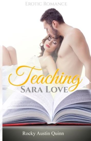 Teaching Sara Love: Erotic Romance