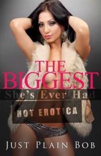 The Biggest She's Ever Had: hot erotica