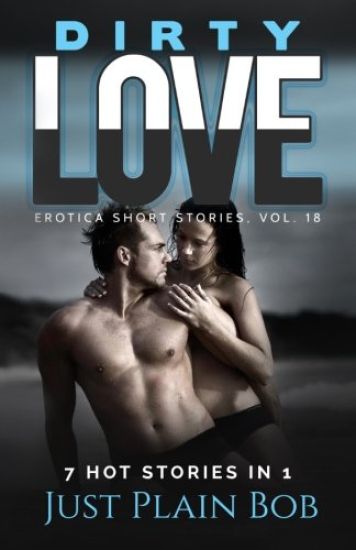 Dirty Love: 7 Hot Stories In 1
