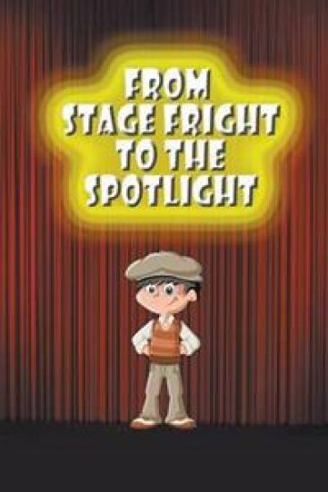 From Stage Fright to the Spotlight