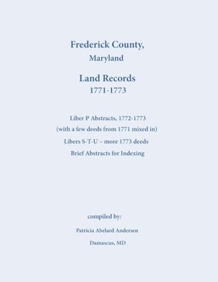 Frederick County, Maryland Land Records Abstracts, Liber P and S-T-U, 1771-1773