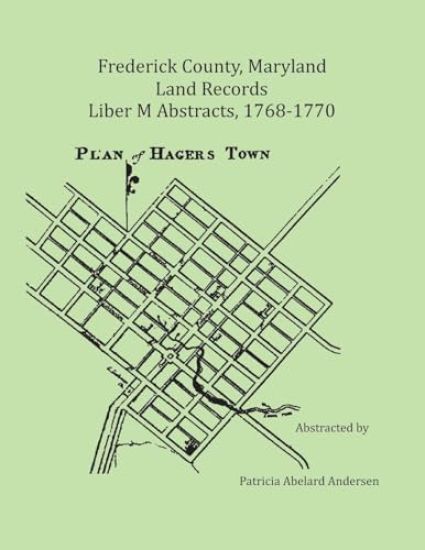 Frederick County, Maryland Land Records Abstracts, 1768-1770, Liber M