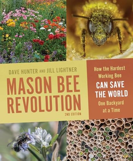 Mason Bee Revolution: How the Hardest Working Bee Can Save the World One Backyard at a Time