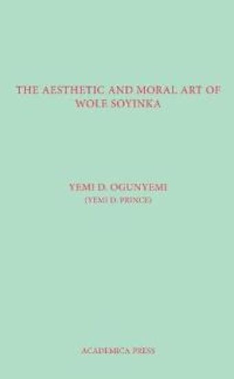The Aesthetic And Moral Art Of Wole Soyinka