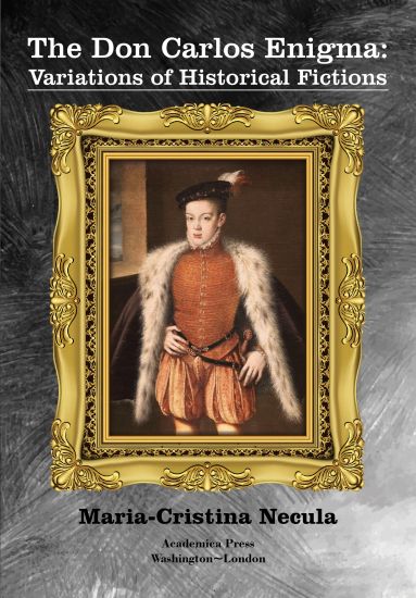 The Don Carlos Enigma: Variations of Historical Fictions