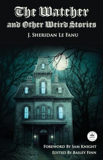 The Watcher and Other Weird Stories with Original Foreword by Sam Knight (Annotated)